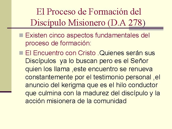 El Proceso de Formación del Discípulo Misionero (D. A 278) n Existen cinco aspectos