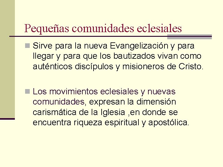 Pequeñas comunidades eclesiales n Sirve para la nueva Evangelización y para llegar y para