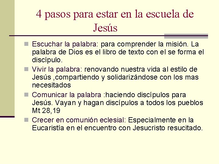 4 pasos para estar en la escuela de Jesús n Escuchar la palabra: para