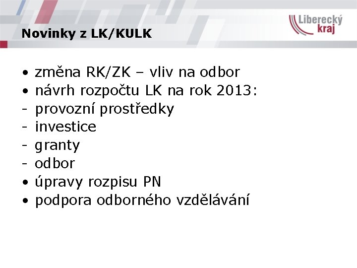 Novinky z LK/KULK • • změna RK/ZK – vliv na odbor návrh rozpočtu LK