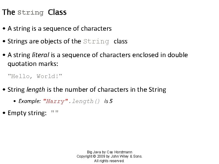 The String Class • A string is a sequence of characters • Strings are