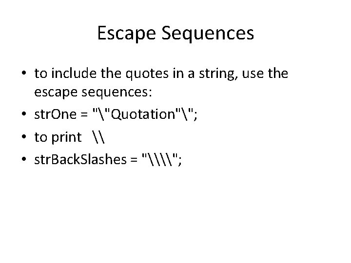 Escape Sequences • to include the quotes in a string, use the escape sequences: