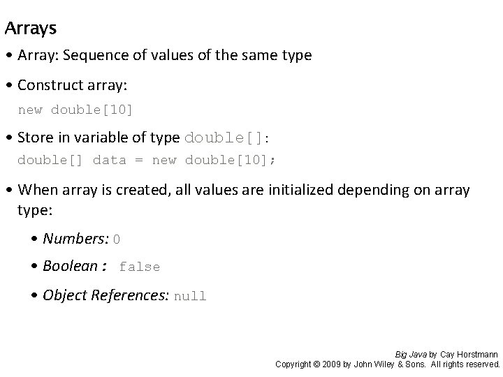 Arrays • Array: Sequence of values of the same type • Construct array: new