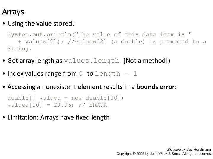 Arrays • Using the value stored: System. out. println("The value of this data item