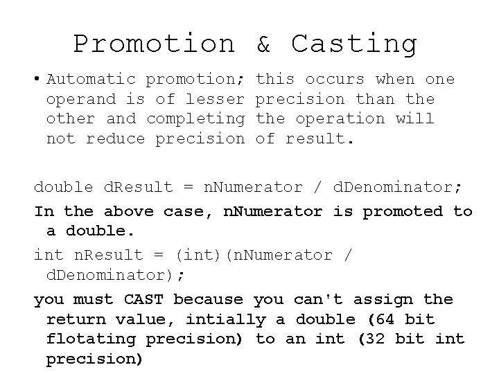 Promotion & Casting • Automatic promotion; operand is of lesser other and completing not