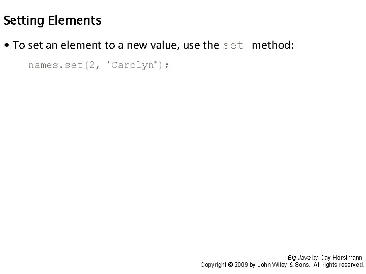 Setting Elements • To set an element to a new value, use the set