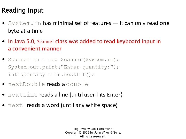 Reading Input • System. in has minimal set of features — it can only