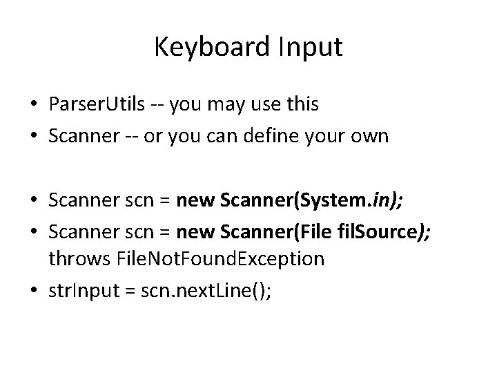Keyboard Input • Parser. Utils -- you may use this • Scanner -- or