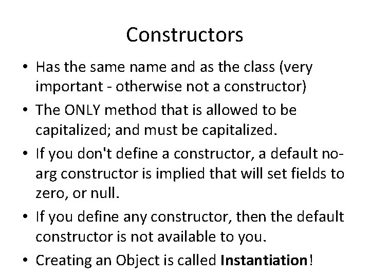 Constructors • Has the same name and as the class (very important - otherwise