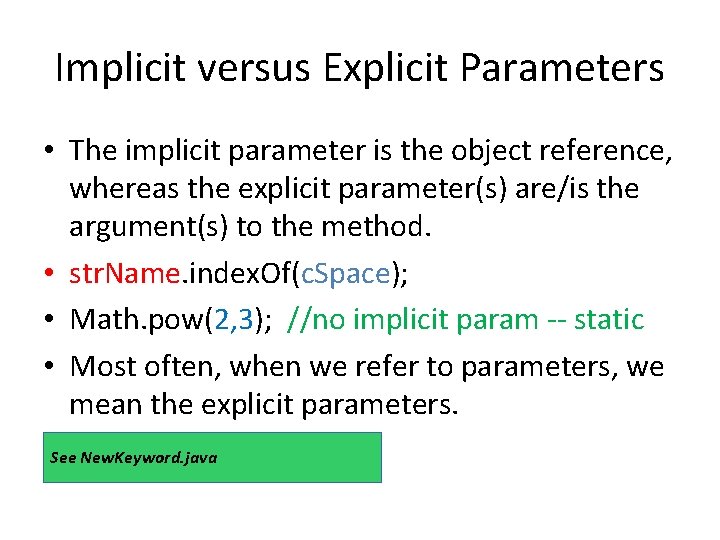 Implicit versus Explicit Parameters • The implicit parameter is the object reference, whereas the