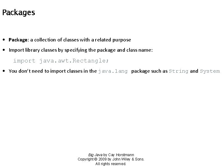 Packages • Package: a collection of classes with a related purpose • Import library