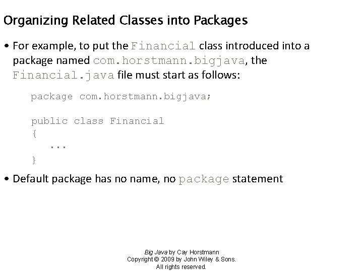Organizing Related Classes into Packages • For example, to put the Financial class introduced