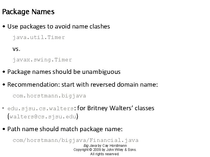 Package Names • Use packages to avoid name clashes java. util. Timer vs. javax.