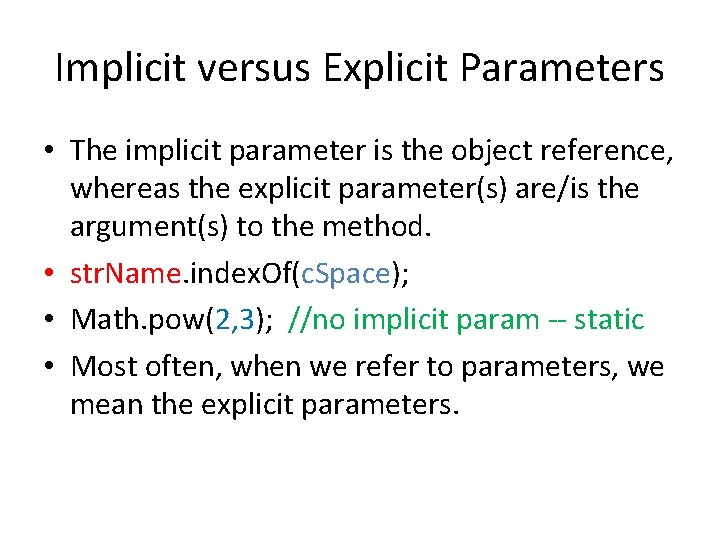 Implicit versus Explicit Parameters • The implicit parameter is the object reference, whereas the