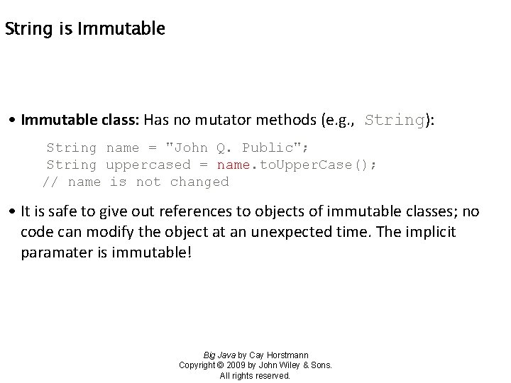 String is Immutable • Immutable class: Has no mutator methods (e. g. , String):