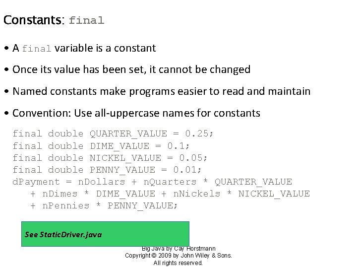 Constants: final • A final variable is a constant • Once its value has