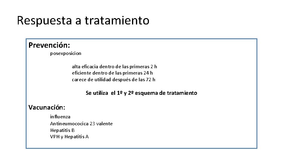 Respuesta a tratamiento • Se dice que hay respuesta al tratamiento cuando: Prevención: Después