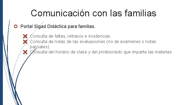 Comunicación con las familias Portal Sigad Didáctica para familias. Consulta de faltas, retrasos e