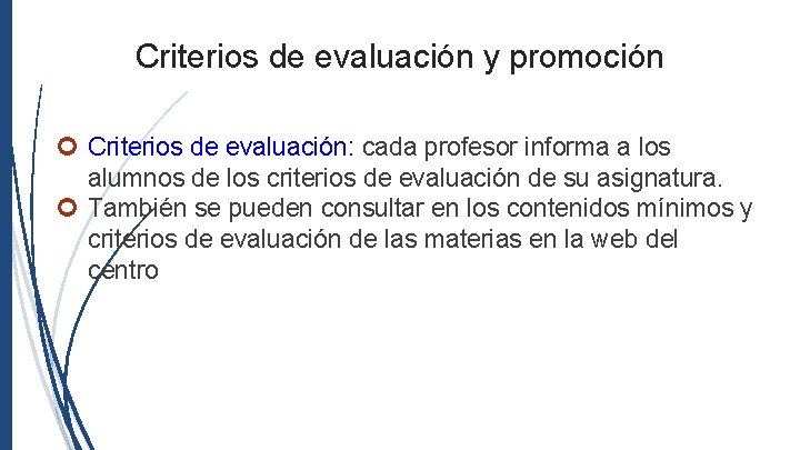 Criterios de evaluación y promoción Criterios de evaluación: cada profesor informa a los alumnos