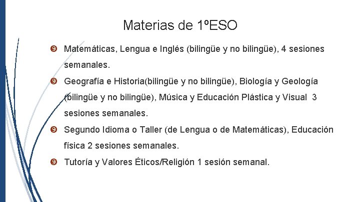 Materias de 1ºESO Matemáticas, Lengua e Inglés (bilingüe y no bilingüe), 4 sesiones semanales.