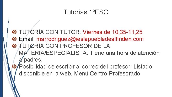 Tutorías 1ºESO TUTORÍA CON TUTOR: Viernes de 10, 35 -11, 25 Email: marrodriguez@ieslapuebladealfinden. com