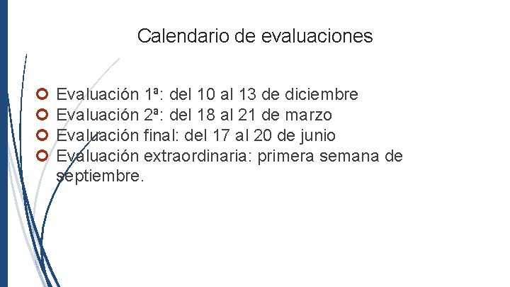 Calendario de evaluaciones Evaluación 1ª: del 10 al 13 de diciembre Evaluación 2ª: del