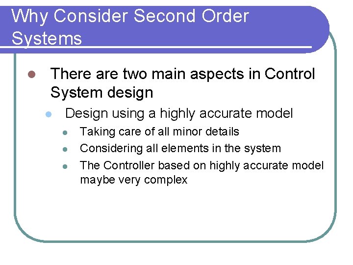 Why Consider Second Order Systems l There are two main aspects in Control System