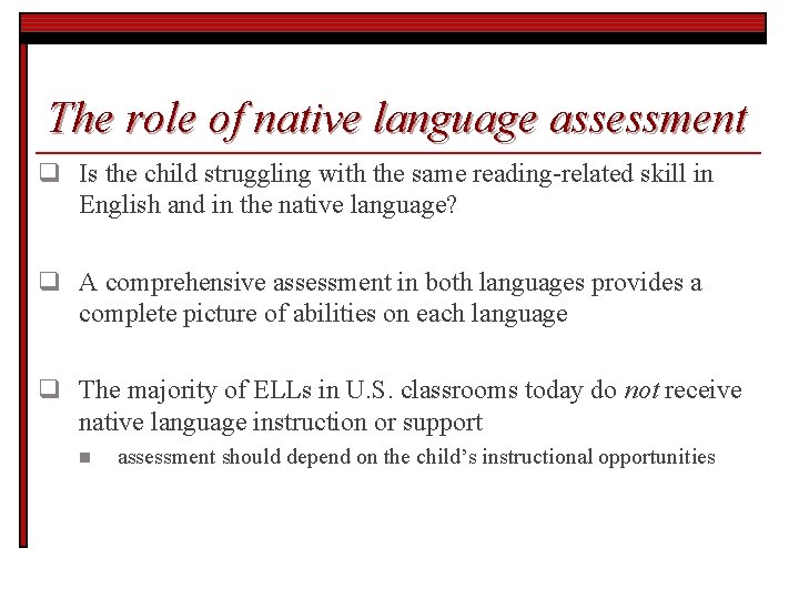 The role of native language assessment q Is the child struggling with the same