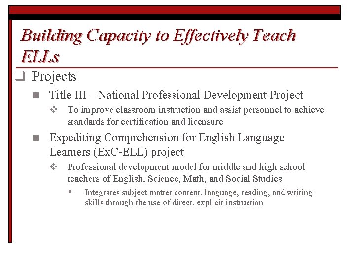 Building Capacity to Effectively Teach ELLs q Projects n Title III – National Professional