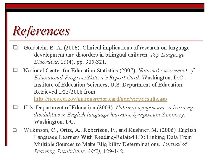 References q Goldstein, B. A. (2006). Clinical implications of research on language development and