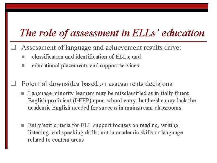 The role of assessment in ELLs’ education q Assessment of language and achievement results