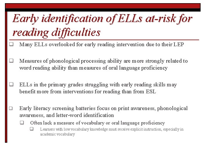 Early identification of ELLs at-risk for reading difficulties q Many ELLs overlooked for early