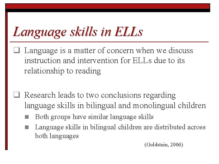 Language skills in ELLs q Language is a matter of concern when we discuss