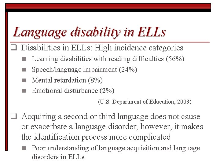 Language disability in ELLs q Disabilities in ELLs: High incidence categories Learning disabilities with