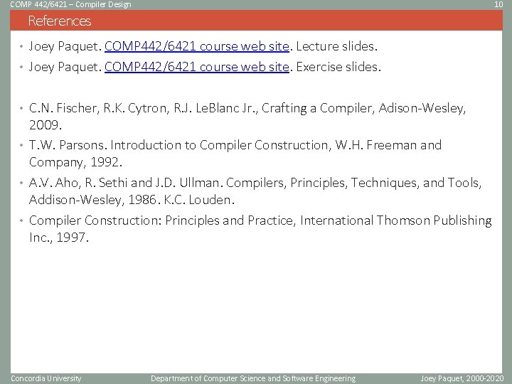 COMP 442/6421 – Compiler Design 10 References • Joey Paquet. COMP 442/6421 course web