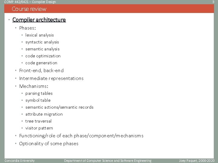 COMP 442/6421 – Compiler Design 3 Course review • Compiler architecture • Phases: •