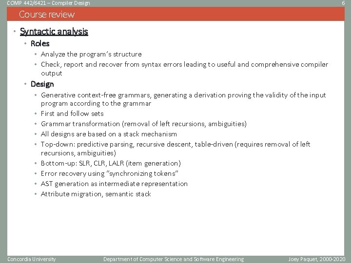 COMP 442/6421 – Compiler Design 6 Course review • Syntactic analysis • Roles •