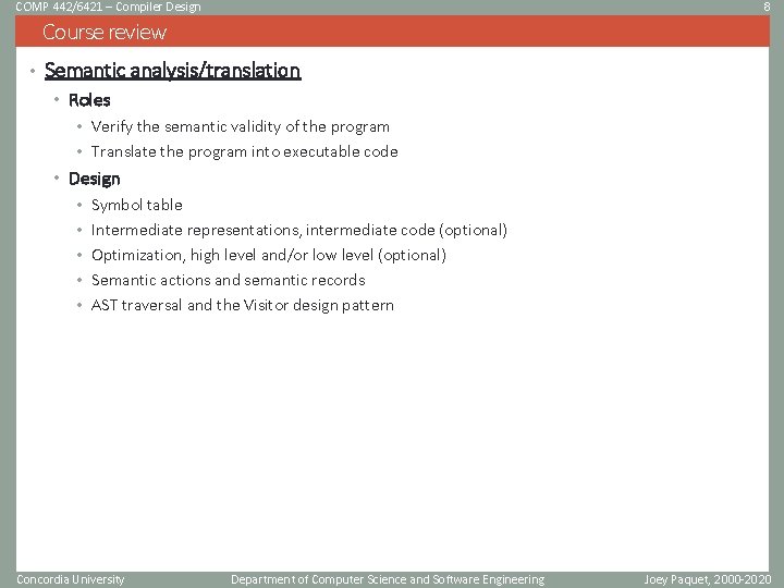 COMP 442/6421 – Compiler Design 8 Course review • Semantic analysis/translation • Roles •