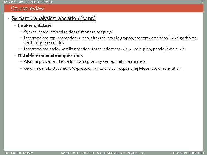 COMP 442/6421 – Compiler Design 9 Course review • Semantic analysis/translation (cont. ) •