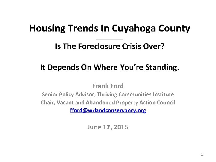 Housing Trends In Cuyahoga County _____ Is The Foreclosure Crisis Over? It Depends On
