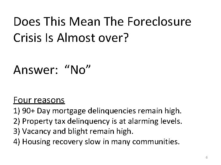 Does This Mean The Foreclosure Crisis Is Almost over? Answer: “No” Four reasons 1)