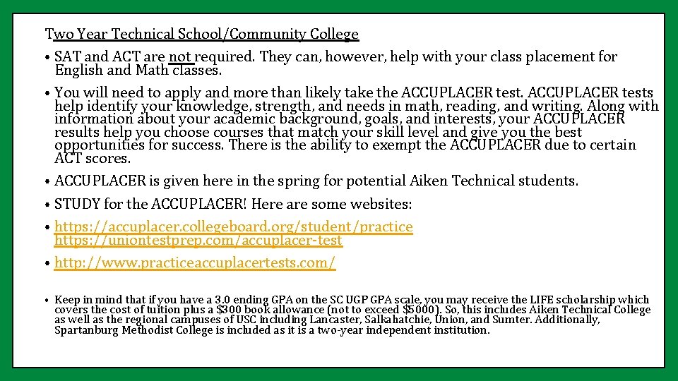 Two Year Technical School/Community College • SAT and ACT are not required. They can,