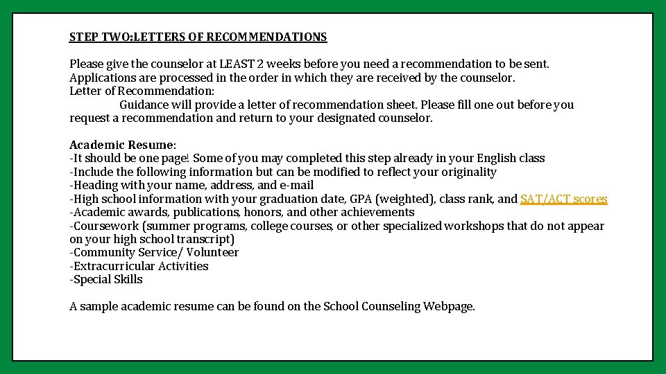 STEP TWO: LETTERS OF RECOMMENDATIONS Please give the counselor at LEAST 2 weeks before