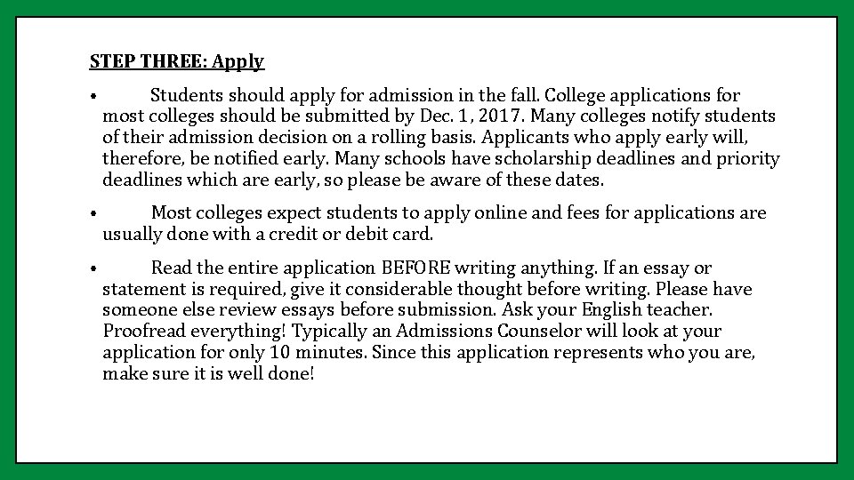 STEP THREE: Apply • Students should apply for admission in the fall. College applications