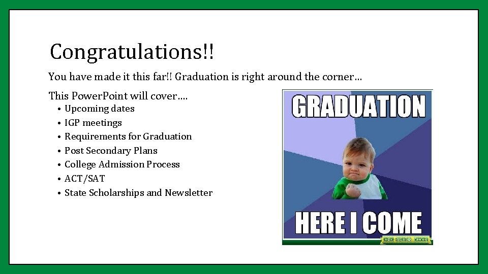 Congratulations!! You have made it this far!! Graduation is right around the corner… This