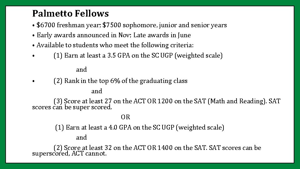 Palmetto Fellows $6700 freshman year; $7500 sophomore, junior and senior years • Early awards