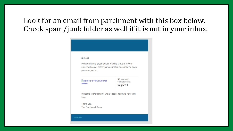 Look for an email from parchment with this box below. Check spam/junk folder as