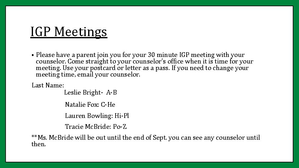 IGP Meetings • Please have a parent join you for your 30 minute IGP