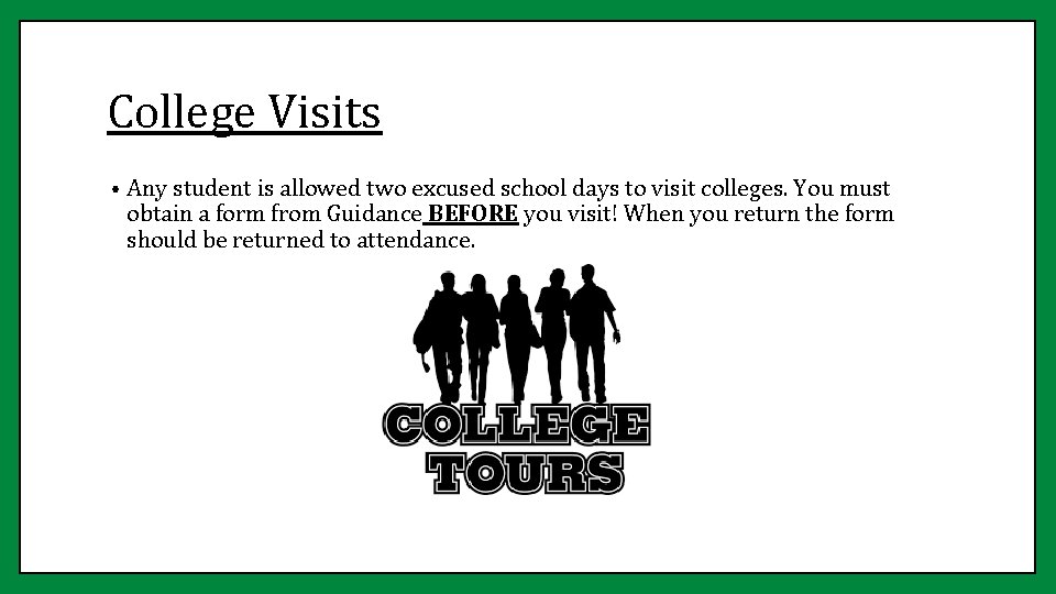 College Visits • Any student is allowed two excused school days to visit colleges.