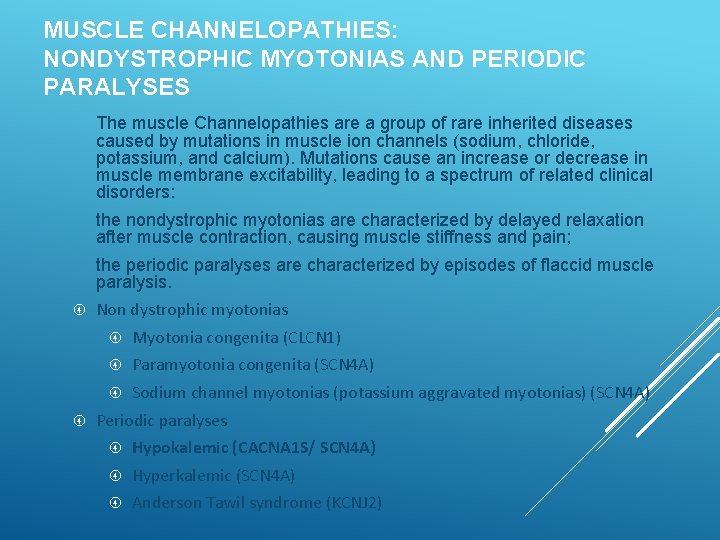 MUSCLE CHANNELOPATHIES: NONDYSTROPHIC MYOTONIAS AND PERIODIC PARALYSES The muscle Channelopathies are a group of